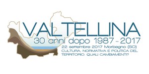 Valtellina 30 anni dopo: cultura, normativa e politica del territorio quali cambiamenti?