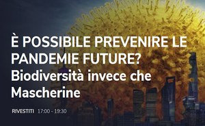 E' possibile prevenire le pandemie future? Biodiversità invece che mascherine