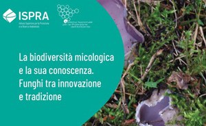 La biodiversità micologica e la sua conoscenza. Funghi tra innovazione e tradizione