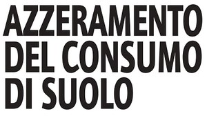 Azzeramento del consumo di suolo: obiettivi europei e nazionali, strumenti e prospettive