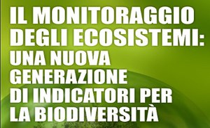 Il monitoraggio degli ecosistemi: una nuova generazione di indicatori per la biodiversità