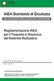 Regolamentazione IAEA per il Trasporto in Sicurezza del Materiale Radioattivo