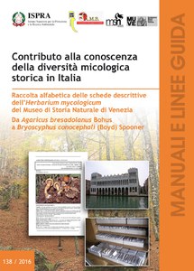 Contributo alla conoscenza della diversità micologica storica in Italia. Raccolta alfabetica delle schede descrittive dell’Herbarium mycologicum del Museo di Storia Naturale di Venezia. Da Agaricus bresadolanus Bohus a Bryoscyphus conocephali (Boyd) Spoon