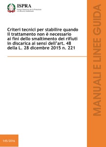 Criteri tecnici per stabilire quando il trattamento non e’ necessario ai fini dello smaltimento dei rifiuti in discarica ai sensi dell’art. 48 della L.28 Dicembre 2015 n.221