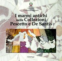 Collezioni Museali - I marmi antichi nelle Collezioni Pescetto e De Santis (2015)