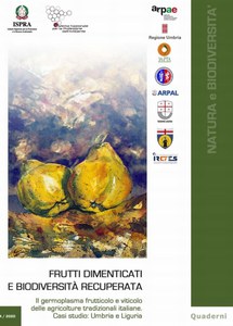 Frutti dimenticati e biodiversità recuperata. Il germoplasma frutticolo e viticolo delle agricolture tradizionali italiane. Casi studio: Umbria e Liguria