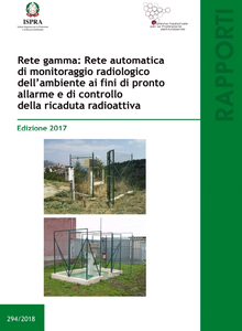 Rete gamma: Rete automatica di monitoraggio radiologico dell'ambiente ai fini di pronto allarme e di controllo sulla caduta radioattiva - Edizione 2017